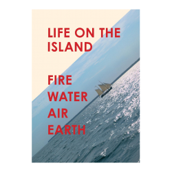 Life on the island. Fire, water, air, earth.